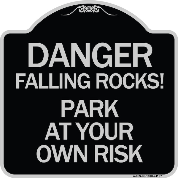 Danger Falling Rocks! Park Your Own Risk Heavy-Gauge Aluminum Sign, 18" H, BS-1818-24197